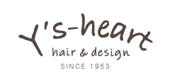 Y's Heart hair & design SINCE 1953